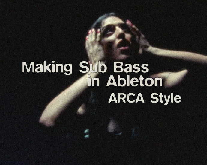 Arca Style Subs In Ableton Live