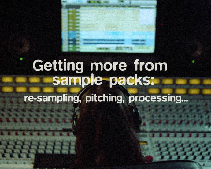 Getting More From Sample Packs