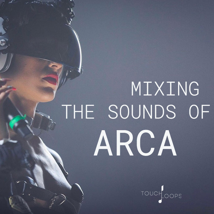 Mixing The Sounds Of Arca | Fluidity